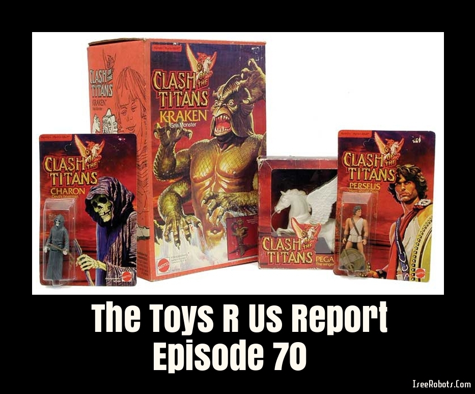 The Toys R Us Report Episode 70: Clash Of The Titans by Mattel 